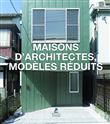 Maisons d'architectes, modèles réduits