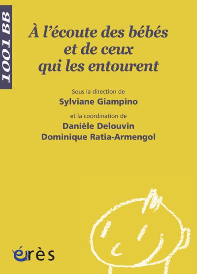 1001 bb 081 - a l'ecoute des bebes et de ceux qui les entourent -  GIAMPINO/DELOUVIN/RATIA-ARMENGOL - Poche