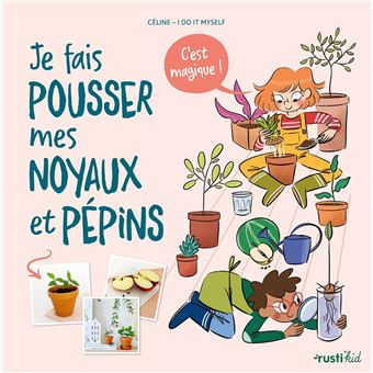 Je fais pousser mes noyaux et pépins, c'est magique !