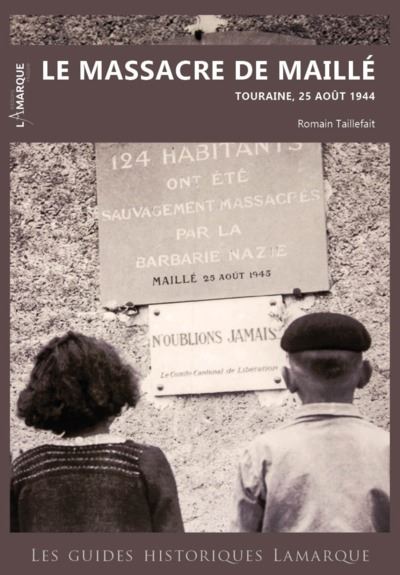 Le massacre de Maillé Touraine, 25 aout 1944 - broché - Romain Taillefait - Achat Livre | fnac