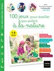 100 jeux pour éveiller son enfant à  la nature
