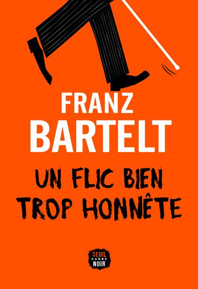 Un flic bien trop honnête - Franz Bartelt - broché