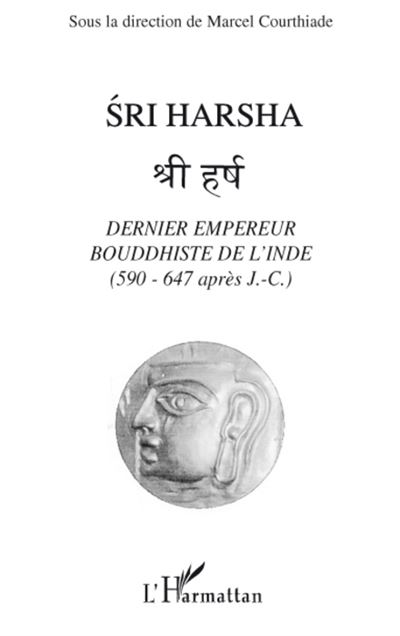 Sri Harsha, dernier empereur bouddhiste de l'Inde