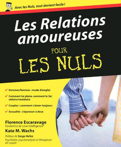 Pour les Nuls - Les Relations amoureuses Pour les nuls - Florence  Escaravage, Kate M. Wachs - broché - Achat Livre