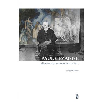 Paul Cezanne dépeint par ses contemporains