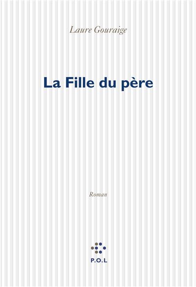 La Fille du père - Laure Gouraige - broché