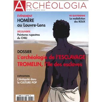 Archéologia N°574 Archéologie de l'esclave Tromelin  - mars 2019