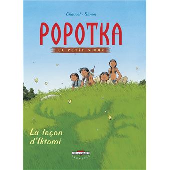 Popotka Le Petit Sioux La Lecon D Iktomi Tome 01 Popotka Le Petit Sioux David Chauvel Fred Simon Cartonne Achat Livre Fnac