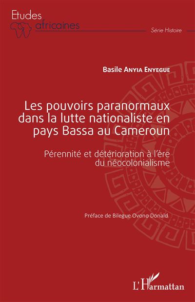 Les pouvoirs paranormaux dans la lutte nationaliste en pays Bassa au Cameroun - Basile Anyia Enyegue - broché