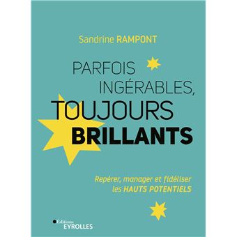 Parfois ingérables, toujours brillants