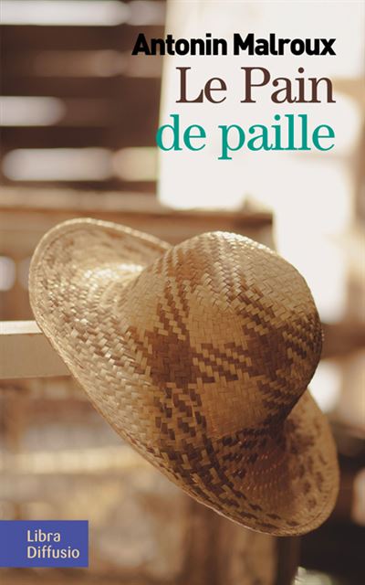 Le pain de paille - Antonin Malroux - broché