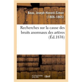 Recherches sur la cause des bruits anormaux des artères