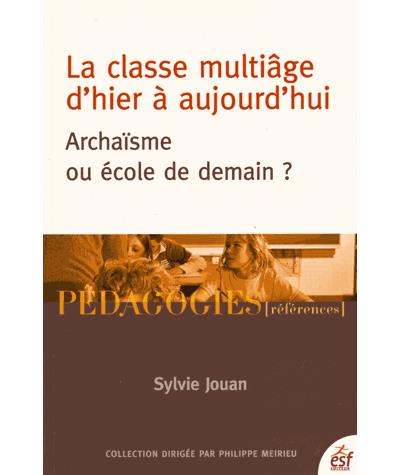 La classe multi-âge, archaïsme ou école de demain ?