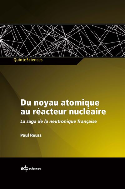 Du noyau atomique au réacteur nucléaire la saga de la neutronique française - Paul Reuss - broché