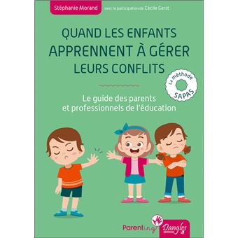 Quand les enfants apprennent à gérer leurs conflits - Le guide des parents et professionnels de l'éducation : la méthode SAPAS