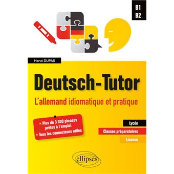 Deutsch-Tutor. L'allemand idiomatique et pratique pour améliorer l'expression écrite et orale [B1-B2]