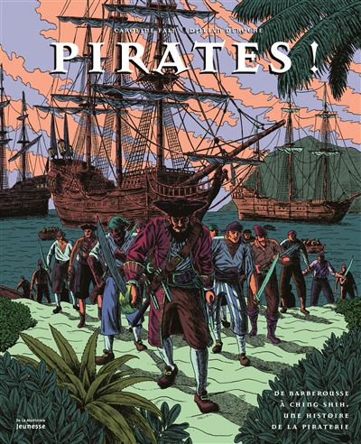Pirates !. De Barberousse à Ching Shih, une histoire de la piraterie - Caroline Fait - cartonné