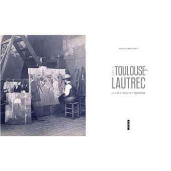 Toulouse-Lautrec  La stratégie de l'éphémère