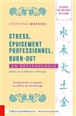 Stress, épuisement professionnel, burn-out en réflexologie selon la tradition chinoise - Comprendre et apaiser les effets du surmenage