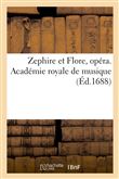 Zephire et Flore, opéra. Académie royale de musique