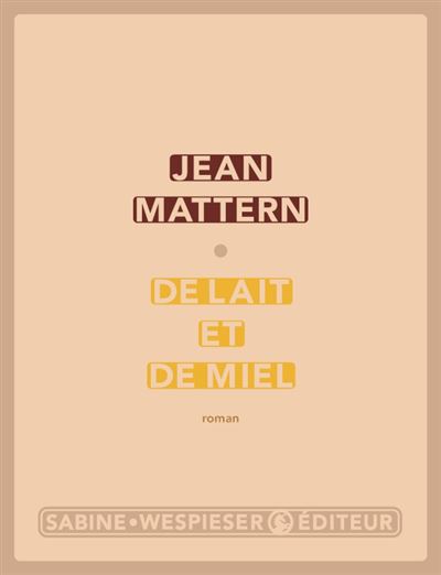 De lait et de miel - Jean Mattern - broché