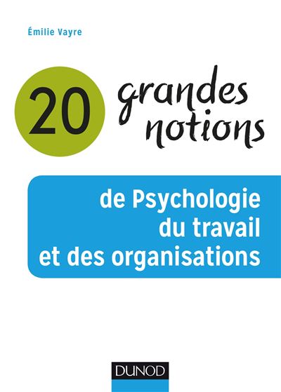 20 Grandes Notions De Psychologie Du Travail Et Des Organisations Broche Emilie Vayre Achat Livre Ou Ebook Fnac