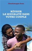 Réussir la sexualité dans votre couple