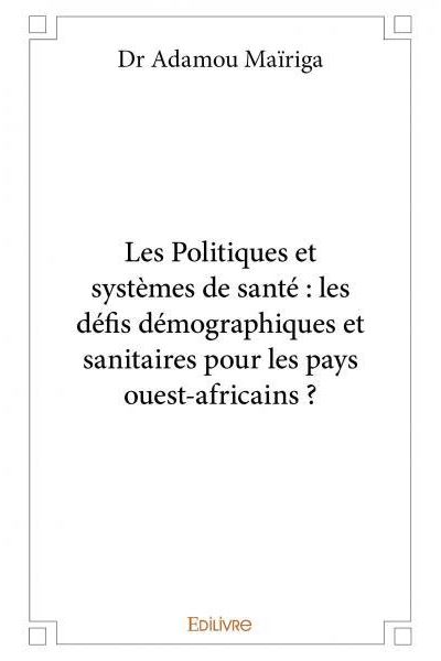 Les Politiques et systèmes de santé : les défis démographiques et sanitaires pour les pays ouest-africains ?