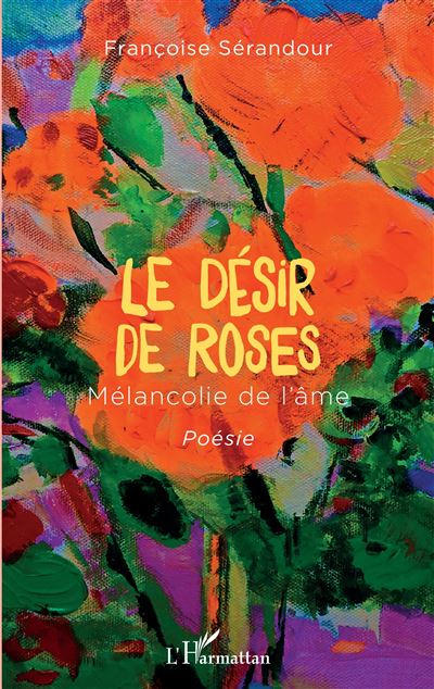 Le désir de roses - Françoise Sérandour - broché