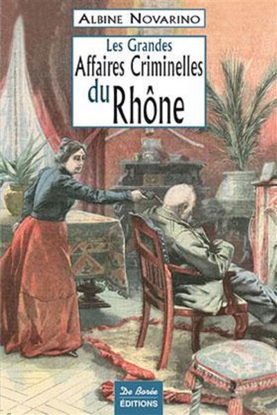 Rhone grandes affaires criminelles - A NOVARINO - broché