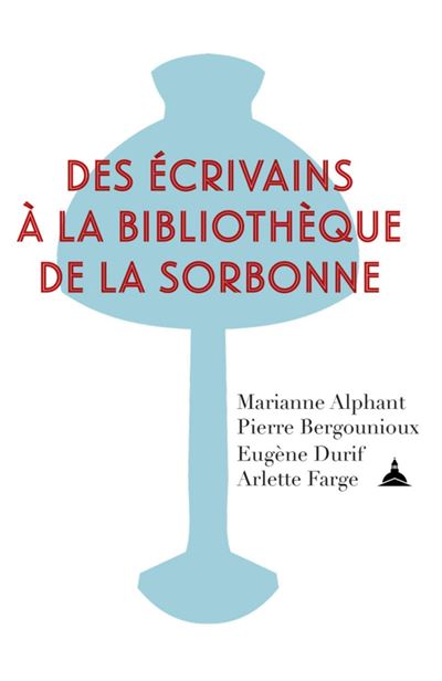 Des écrivains à la bibliothèque de la Sorbonne - Marianne Alphant - broché