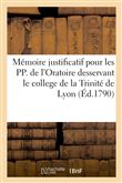 Mémoire justificatif pour les PP. de l'Oratoire desservant le college de la Trinité de Lyon
