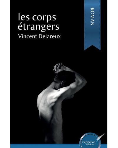 Les corps etrangers - Vincent Delareux - broché