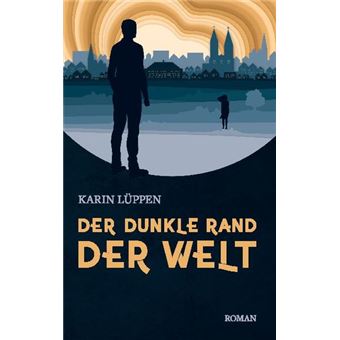 DER DUNKLE RAND DER WELT