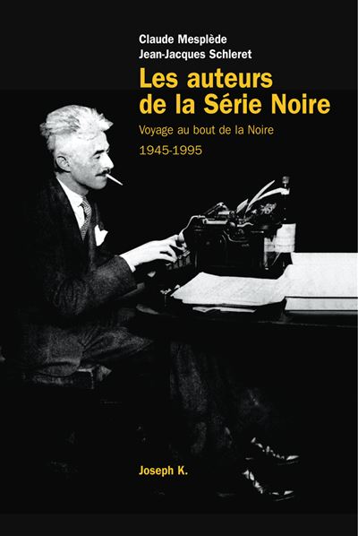 Les auteurs de la Série noire 1945-1995 - Jean-Jacques Schleret - (donnée non spécifiée)