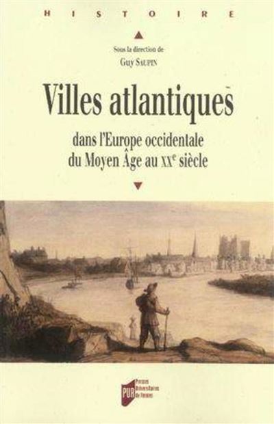 Villes atlantiques. dans l europe occidentale du moyen age au xxe siecle - Guy Saupin - broché