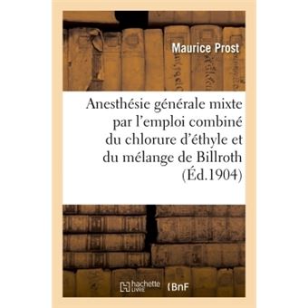 Contribution à l'étude de l'anesthésie générale mixte par l'emploi combiné du chlorure d'éthyle
