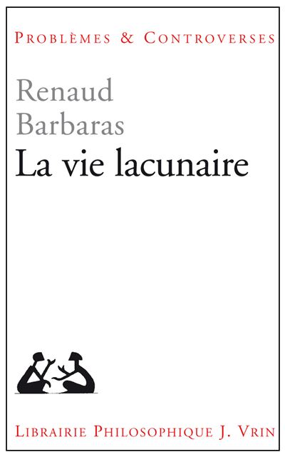 La vie lacunaire - Renaud Barbaras - broché