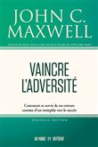 Vaincre l'adversité - Comment se servir de ses erreurs comme d'un tremplin vers le succès