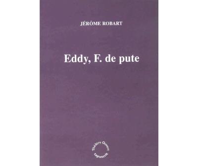 Eddy, f... de pute