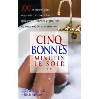 Cinq bonnes minutes le soir - 100 exercices pour vous aider à vous détendre après votre journée et profiter de votre soirée au maximum
