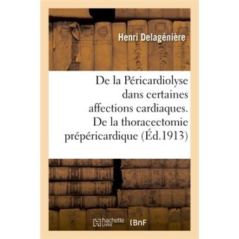 De la Péricardiolyse dans certaines affections cardiaques, ou de la thoracectomie prépéricardique