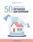 50 gestes pour détoxifier son intérieur