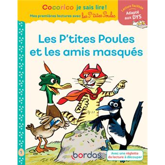 Cocorico Je sais lire! 1ères lectures Les P'tites Poules & les amis masqués Adapté aux DYS