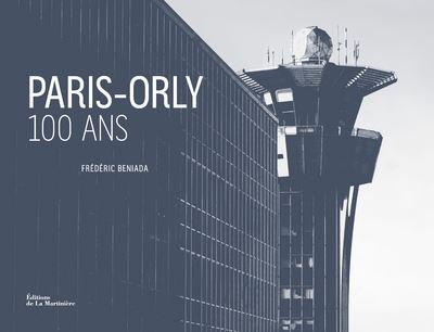 Paris Orly 100 ans - Frédéric Beniada - broché