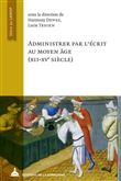 Administrer par l'écrit au Moyen Âge (XXII-XVe siècle)