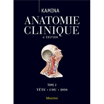 Anatomie Clinique Tome 2 Tete Cou Dos 4e Ed Broche Pierre Kamina Livre Tous Les Livres A La Fnac