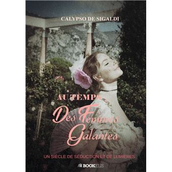 Au temps des femmes galantes