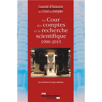 La cour des comptes et la recherche scientifique 1900-2015