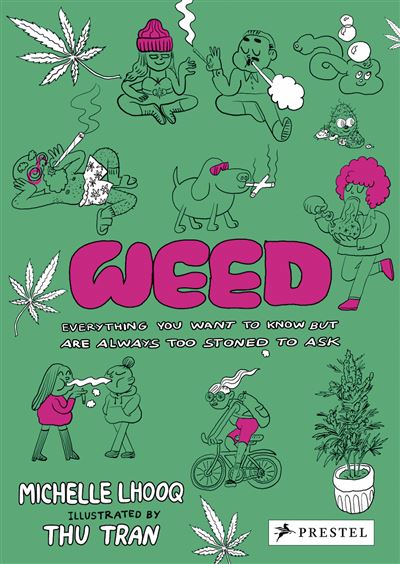 WEED EVERYTHING YOU WANT TO KNOW BUT ARE ALWAYS TOO STONED T